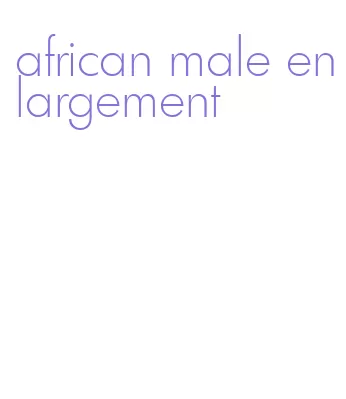 african male enlargement