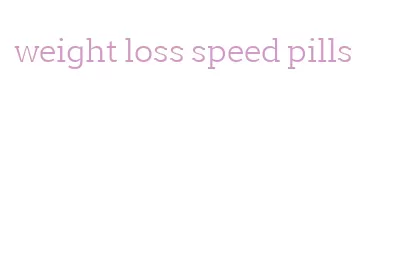 weight loss speed pills