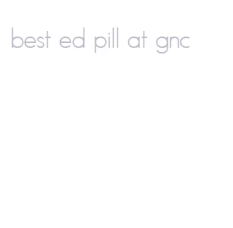 best ed pill at gnc