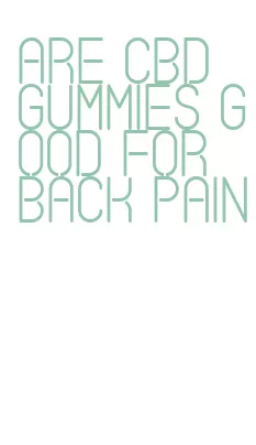 are cbd gummies good for back pain