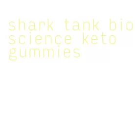 shark tank bioscience keto gummies