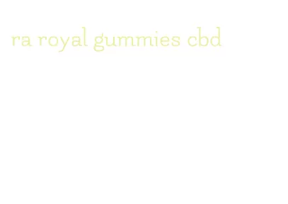 ra royal gummies cbd