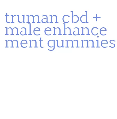 truman cbd + male enhancement gummies