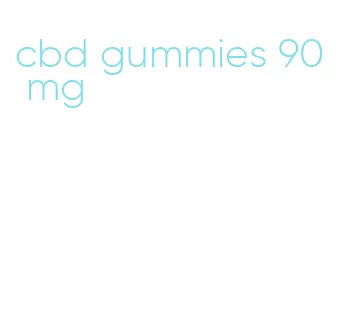 cbd gummies 90 mg