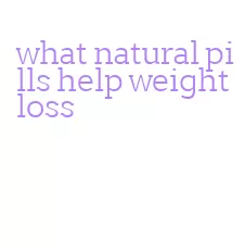 what natural pills help weight loss