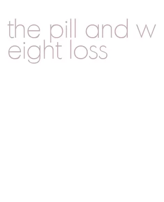 the pill and weight loss