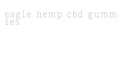 eagle hemp cbd gummies