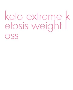 keto extreme ketosis weight loss