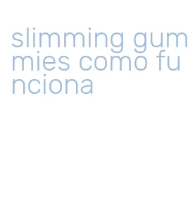 slimming gummies como funciona