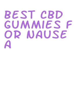 best cbd gummies for nausea