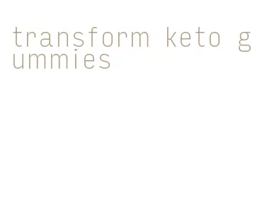 transform keto gummies