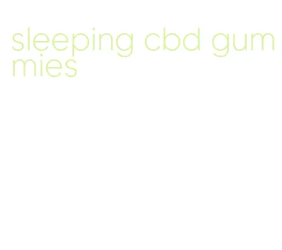 sleeping cbd gummies