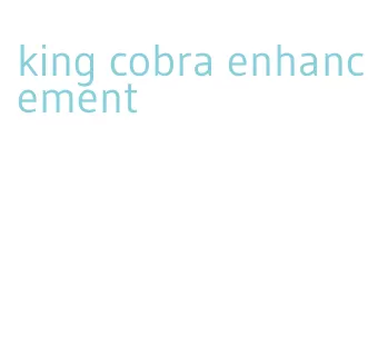 king cobra enhancement