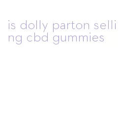 is dolly parton selling cbd gummies