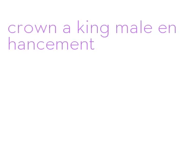 crown a king male enhancement