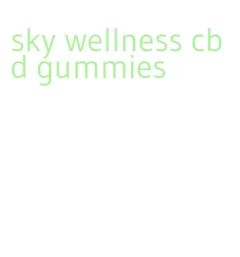 sky wellness cbd gummies