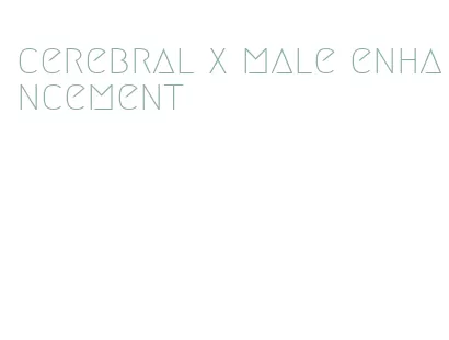 cerebral x male enhancement