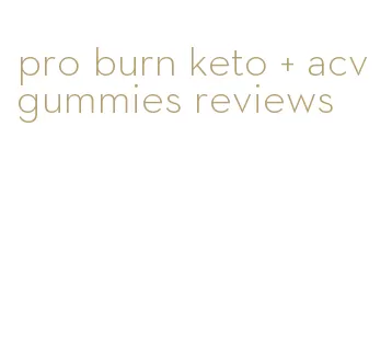 pro burn keto + acv gummies reviews