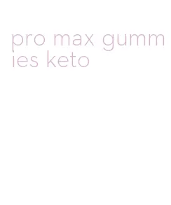 pro max gummies keto