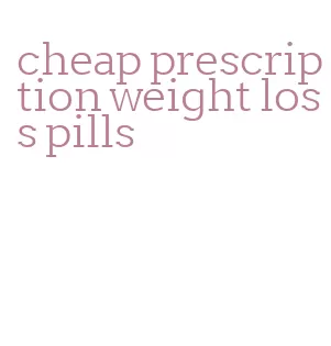 cheap prescription weight loss pills