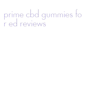 prime cbd gummies for ed reviews