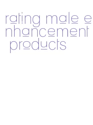 rating male enhancement products