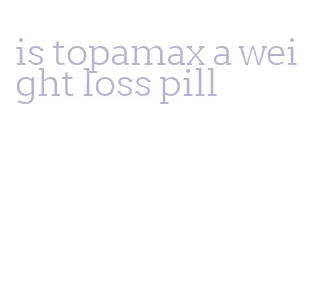 is topamax a weight loss pill