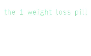 the 1 weight loss pill