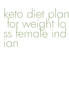 keto diet plan for weight loss female indian