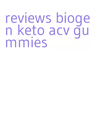 reviews biogen keto acv gummies