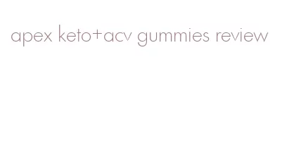 apex keto+acv gummies review