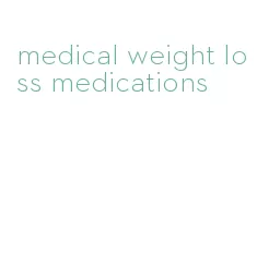 medical weight loss medications