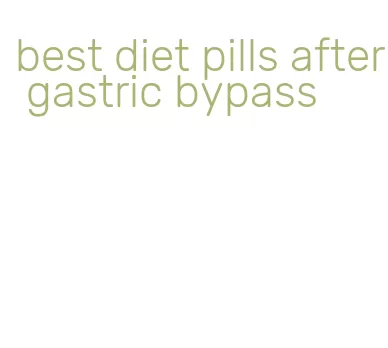 best diet pills after gastric bypass