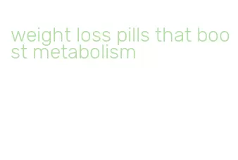 weight loss pills that boost metabolism