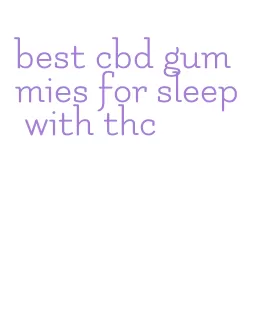 best cbd gummies for sleep with thc