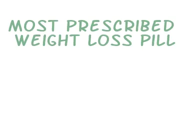 most prescribed weight loss pill