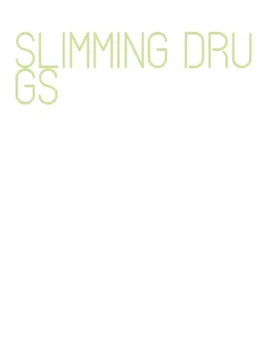 slimming drugs