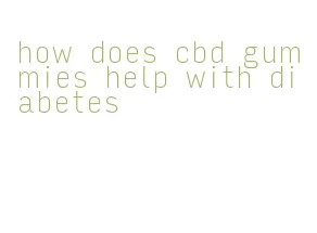 how does cbd gummies help with diabetes