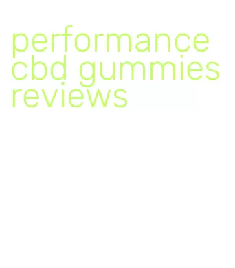 performance cbd gummies reviews