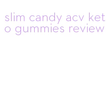 slim candy acv keto gummies review