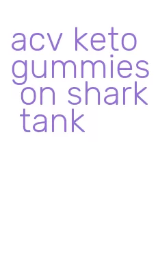 acv keto gummies on shark tank