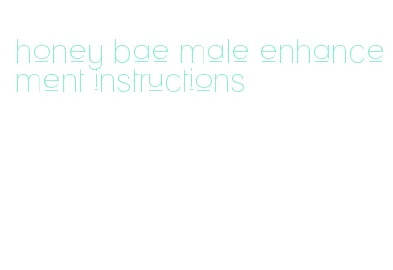 honey bae male enhancement instructions