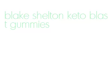 blake shelton keto blast gummies