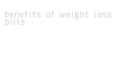 benefits of weight loss pills