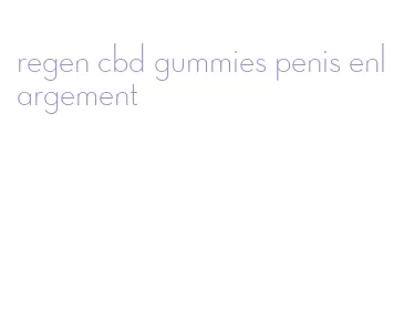 regen cbd gummies penis enlargement