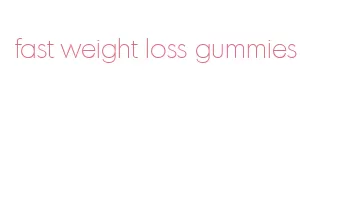 fast weight loss gummies