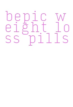 bepic weight loss pills