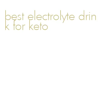 best electrolyte drink for keto