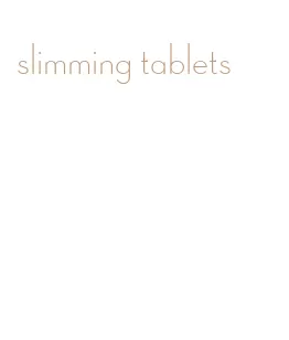 slimming tablets