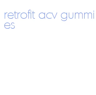 retrofit acv gummies